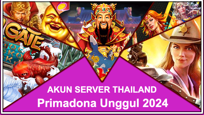 AKUN SERVER THAILAND Primadona Unggul 2024