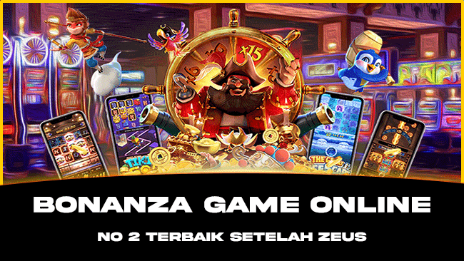 Bonanza Game Online No 2 Terbaik Setelah Zeus