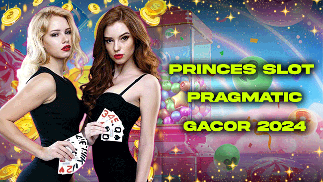 Princes Slot Pragmatic Gacor 2024