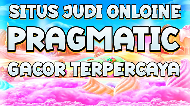 Situs Judi Online Gacor Pragmaticplay Terpercaya