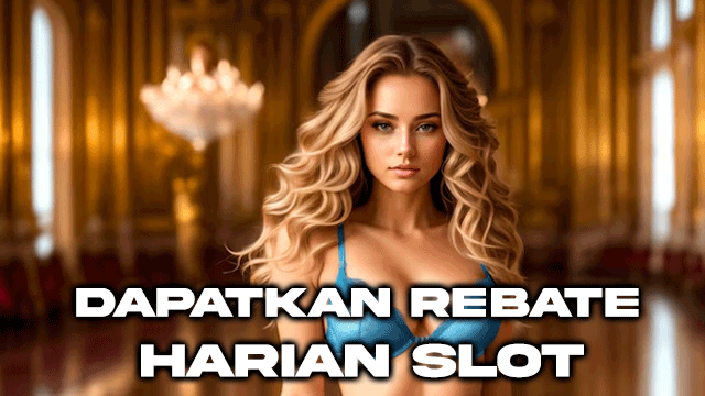 Dapatkan Rebate Harian Slot