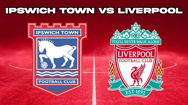 Ipswich town vs Liverpool