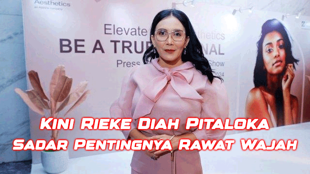 Kini Rieke Diah Pitaloka Sadar Pentingnya Rawat Wajah