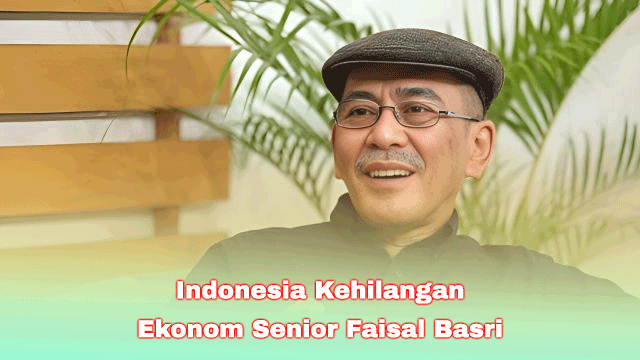 Indonesia Kehilangan Ekonom Senior Faisal Basri